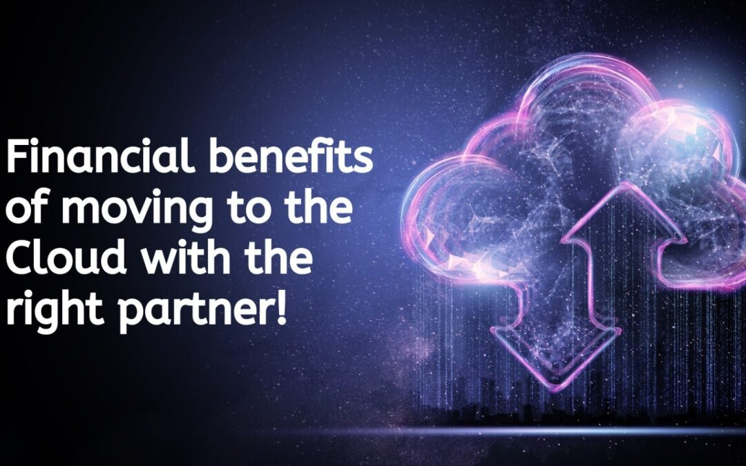 Financial Benefits of Moving to the Cloud with the Right Partner 