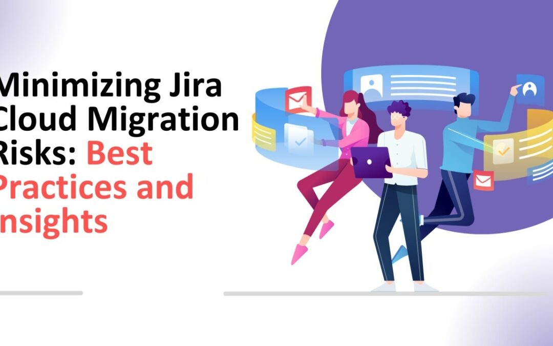 Jira Cloud Migration Risks: A Comprehensive Guide 