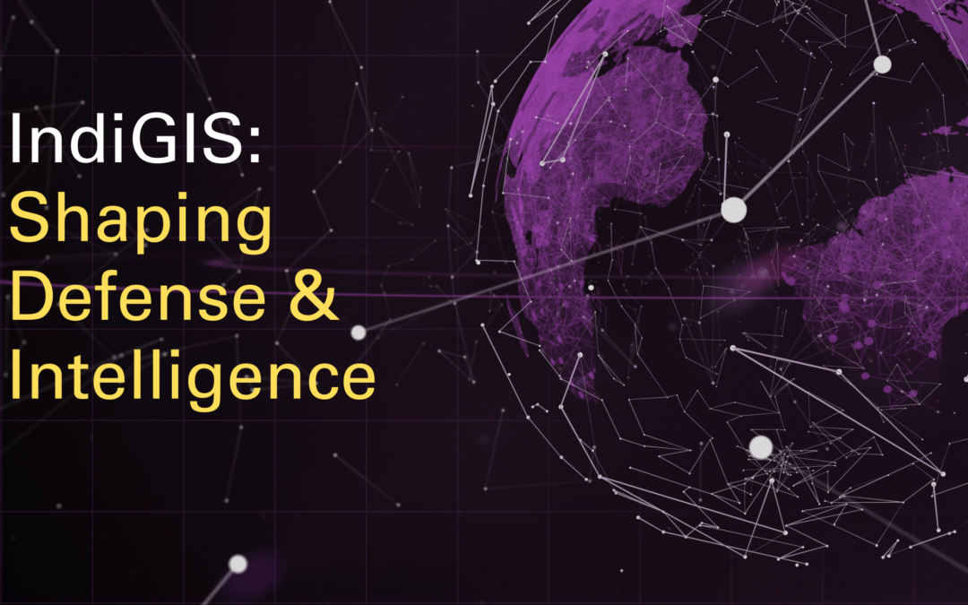 How IndiGis Empowers Defense & Intelligence