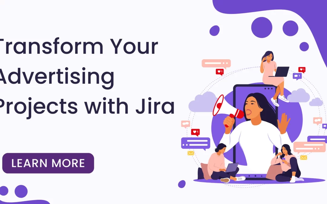 Leveraging Jira for Business Development in Advertising Agencies