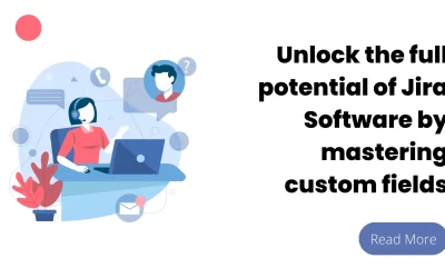 Maximizing the effectiveness of Custom Fields in Jira Software