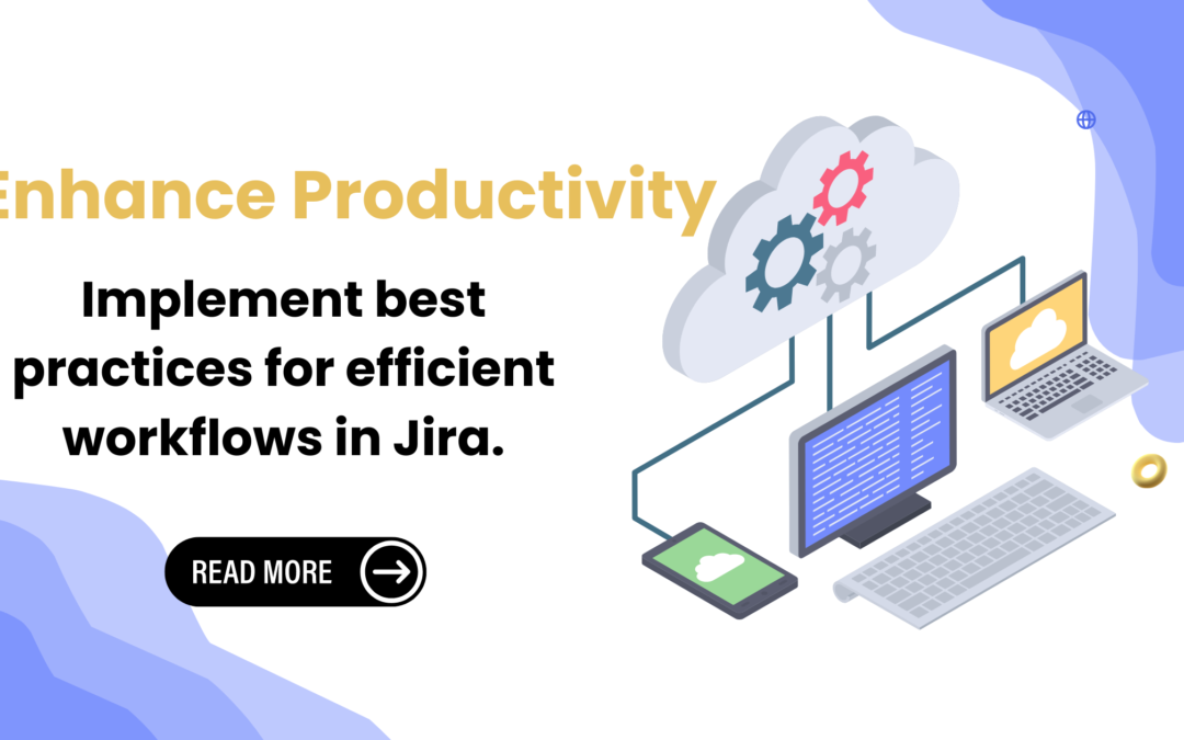 Unlocking Efficiency:Customizing Workflows in Jira