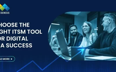 Why You Need to Choose the Right ITSM Tool for Digital Era Success