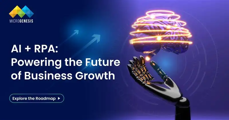 How RPA and AI Together Drive Business Growth: A Roadmap for the Future 
